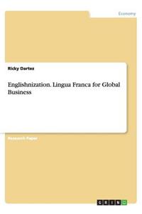 Englishnization. Lingua Franca for Global Business
