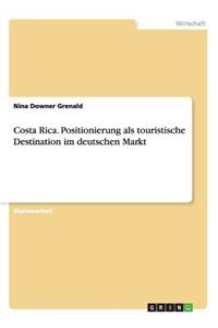 Costa Rica. Positionierung als touristische Destination im deutschen Markt