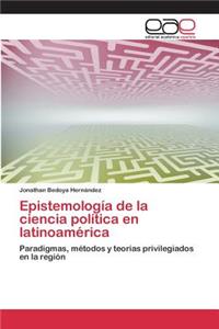 Epistemología de la ciencia política en latinoamérica