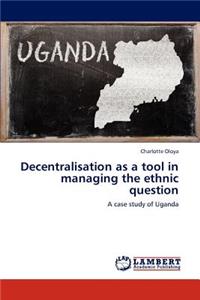 Decentralisation as a Tool in Managing the Ethnic Question