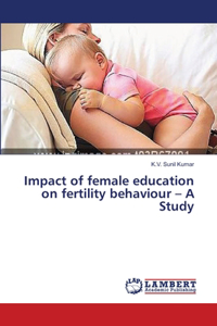 Impact of female education on fertility behaviour - A Study