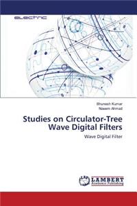 Studies on Circulator-Tree Wave Digital Filters