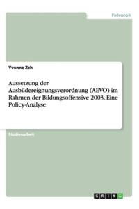 Aussetzung der Ausbildereignungsverordnung (AEVO) im Rahmen der Bildungsoffensive 2003. Eine Policy-Analyse