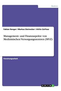 Management- und Finanzaspekte von Medizinischen Versorgungszentren (MVZ)