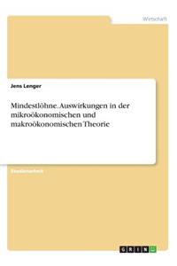 Mindestlöhne. Auswirkungen in der mikroökonomischen und makroökonomischen Theorie