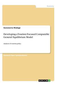 Developing a Tourism Focused Computable General Equilibrium Model