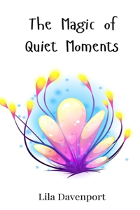 The Magic of Quiet Moments