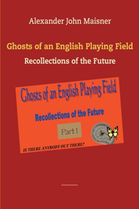 Ghosts of an English Playing Field