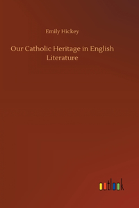 Our Catholic Heritage in English Literature