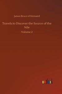 Travels to Discover the Source of the Nile