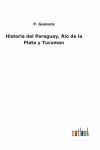 Historia del Paraguay, Rio de la Plata y Tucuman