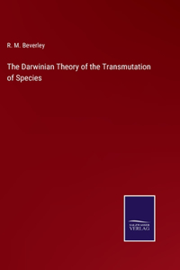 Darwinian Theory of the Transmutation of Species