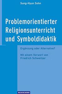 Problemorientierter Religionsunterricht und Symboldidaktik