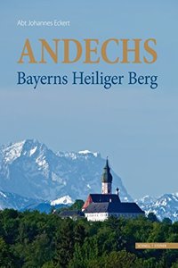 Andechs - Bayerns Heiliger Berg