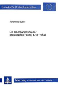Die Reorganisation Der Preussischen Polizei 1918-1923