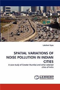 Spatial Variations of Noise Pollution in Indian Cities