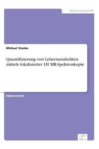 Quantifizierung von Lebermetaboliten mittels lokalisierter 1H MR-Spektroskopie