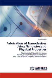 Fabrication of Nanodevices Using Nanowire and Physical Properties