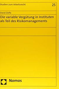 Die Variable Vergutung in Instituten ALS Teil Des Risikomanagements
