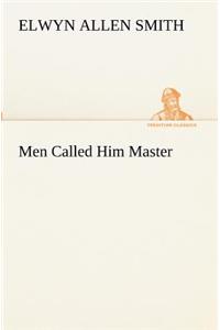 Men Called Him Master