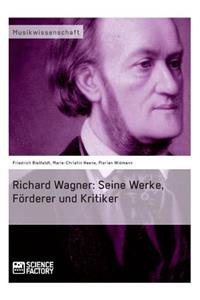 Richard Wagner. Seine Werke, Förderer und Kritiker