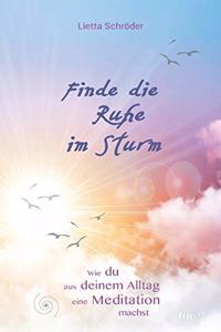 Finde die Ruhe im Sturm