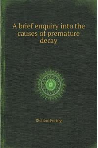 A Brief Enquiry Into the Causes of Premature Decay