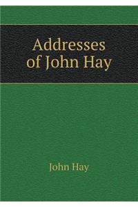 Addresses of John Hay