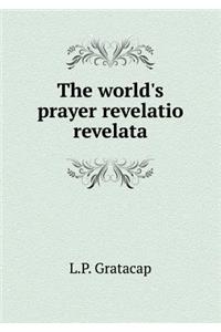The World's Prayer Revelatio Revelata