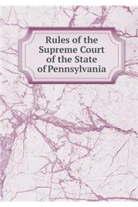 Rules of the Supreme Court of the State of Pennsylvania