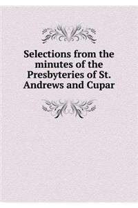 Selections from the Minutes of the Presbyteries of St. Andrews and Cupar