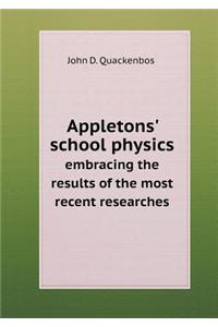 Appletons' school physics embracing the results of the most recent researches