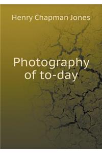 Photography of To-Day