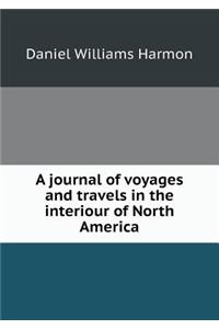 A Journal of Voyages and Travels in the Interiour of North America