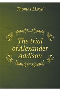 The trial of Alexander Addison