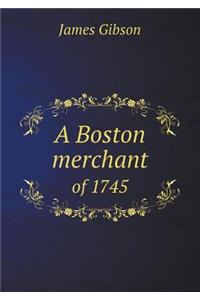 A Boston merchant of 1745