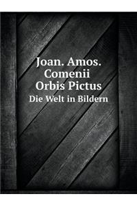 Joan. Amos. Comenii Orbis Pictus Die Welt in Bildern