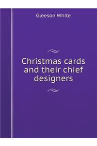 Christmas Cards and Their Chief Designers