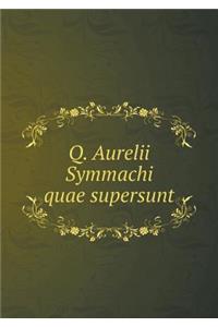 Q. Aurelii Symmachi quae supersunt