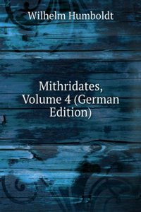 Mithridates, Volume 4 (German Edition)