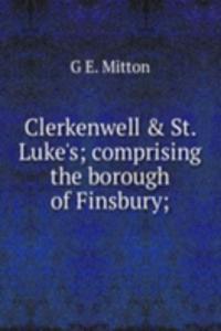 Clerkenwell & St. Luke's; comprising the borough of Finsbury;