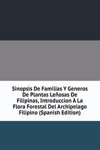 Sinopsis De Familias Y Generos De Plantas Lenosas De Filipinas, Introduccion A La Flora Forestal Del Archipelago Filipino (Spanish Edition)