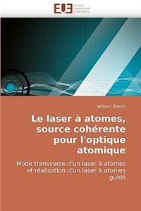 Le Laser ? Atomes, Source Coh?rente Pour l'Optique Atomique
