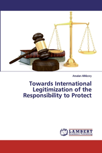 Towards International Legitimization of the Responsibility to Protect