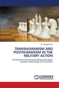 Transhumanism and Posthumanism in the Military Action