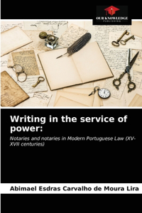 Writing in the service of power