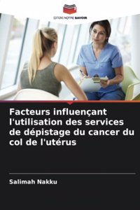 Facteurs influençant l'utilisation des services de dépistage du cancer du col de l'utérus