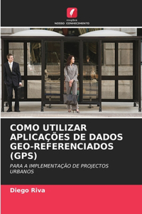 Como Utilizar Aplicações de Dados Geo-Referenciados (Gps)