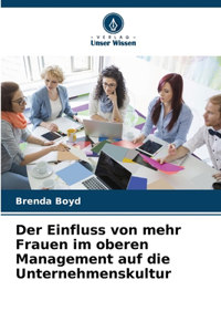 Der Einfluss von mehr Frauen im oberen Management auf die Unternehmenskultur
