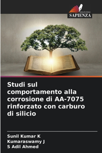 Studi sul comportamento alla corrosione di AA-7075 rinforzato con carburo di silicio